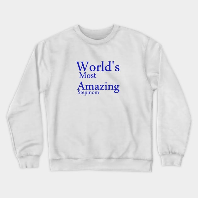 World's Most Amazing StepMom funny t-shirt Crewneck Sweatshirt by yassinstore